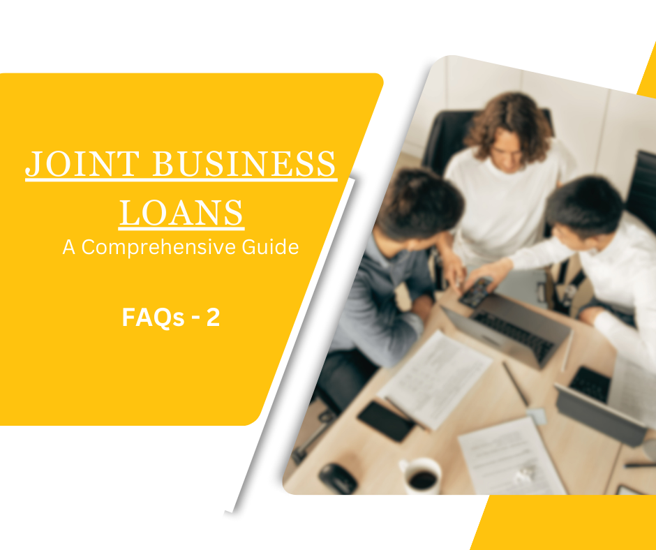 Understanding the Joint Business Loans:  A comprehensive guide answering all your FAQs -2